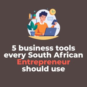 5 business tools every South African Entrepreneur should use