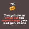 7 ways how an email list can supercharge your lead-gen efforts